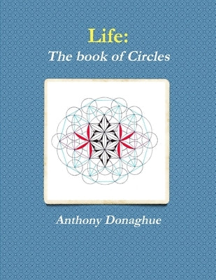 Life: The book of Circles by Donaghue, Anthony