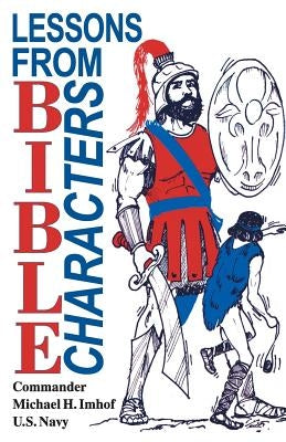 Lessons from Bible Characters by Imhof, Michael H.