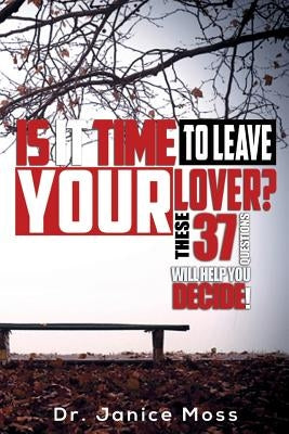 Is it Time to Leave Your Lover?: These 37 Questions Will Help you to Decide by Moss, Janice