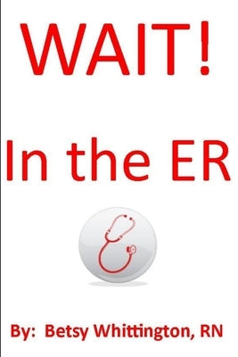 Wait! In the ER by Whittington, Betsy