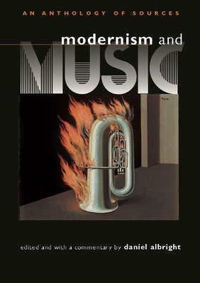 Modernism and Music: An Anthropology of Sources by Albright, Daniel