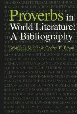 Proverbs in World Literature: A Bibliography by Mieder, Wolfgang