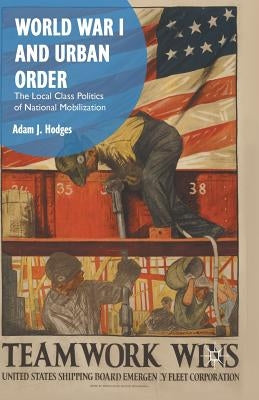 World War I and Urban Order by Hodges, Adam J.
