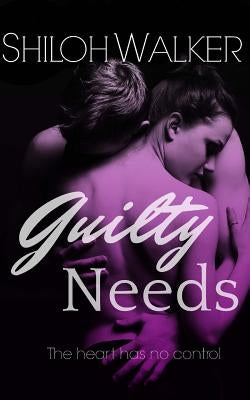 Guilty Needs by Walker, Shiloh
