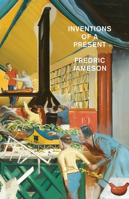 Inventions of a Present: The Novel in Its Crisis of Globalization by Jameson, Fredric
