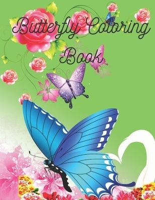 Butterfly Coloring Book: Butterfly Lover Gifts for Toddlers, women, children, Kids Ages 2-4, 4-8, Girls Ages 8-12 - cute baby Birthday Coloring by Chandra, Ramesh