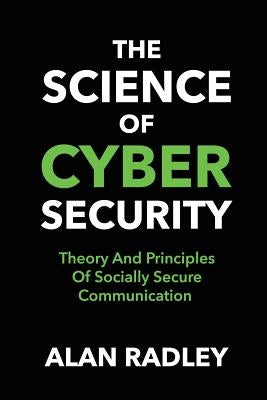 The Science Of Cybersecurity by Radley, Alan