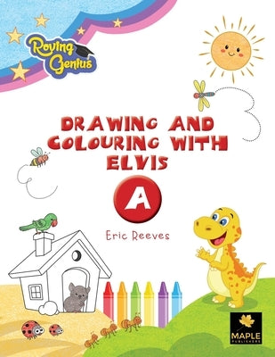 Drawing and Colouring with Elvis: A by Reeves, Eric