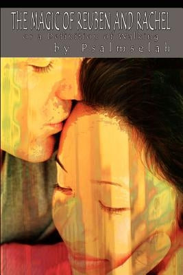 The Magic of Reuben and Rachel: or the Definition of Walking by Psalmselah