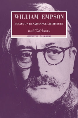 William Empson: Essays on Renaissance Literature: Volume 2, the Drama by Empson, William