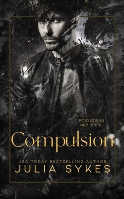 Compulsion: A Dark Stalker Romance by Sykes, Julia