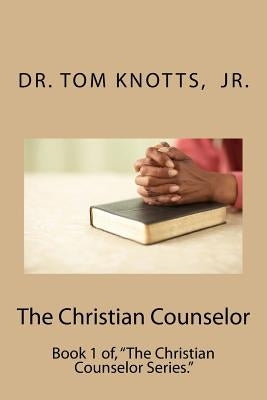 The Christian Counselor by Knotts Jr, Tom