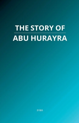 The Story of Abu Hurayra by Maa