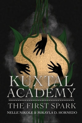 Kuxtal Academy: The First Spark by Nikole, Nelle