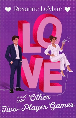Love and Other Two-Player Games by Lomarc, Roxanne