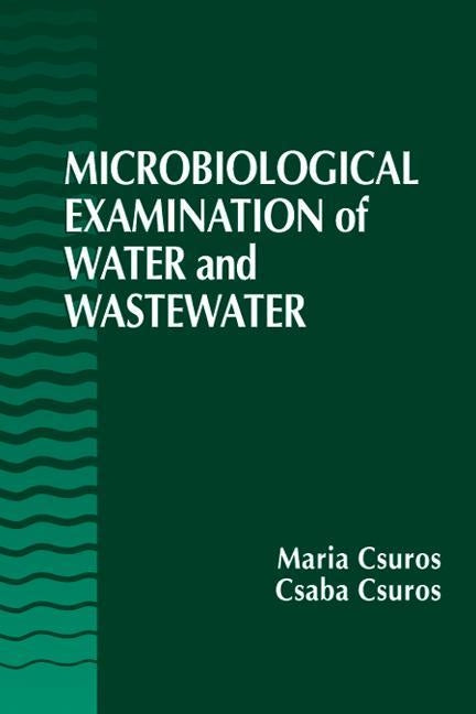 Microbiological Examination of Water and Wastewater by Csuros, Maria