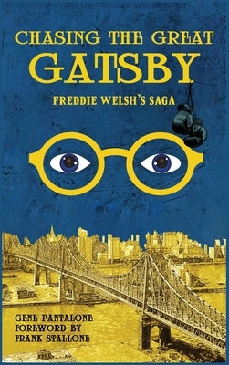 Chasing The Great Gatsby Freddie Welsh's Saga by Pantalone, Gene