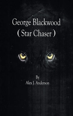 George Blackwood (Star Chaser) by Anderson, Alex J.