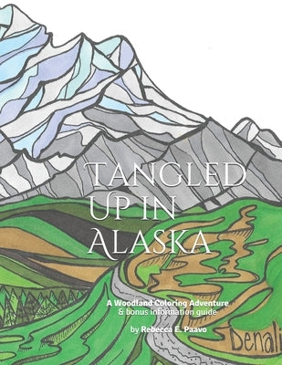 Tangled Up in Alaska: A Woodland Coloring Adventure by Paavo, Rebecca E.