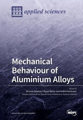 Mechanical Behaviour of Aluminium Alloys by Branco, Ricardo