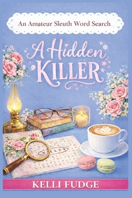A Hidden Killer by Fudge, Kelli