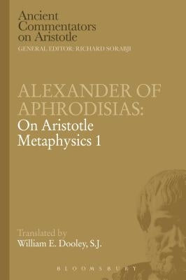 Alexander of Aphrodisias: On Aristotle Metaphysics 1 by Dooley, E. W.