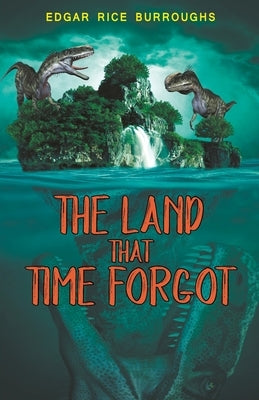 The Land that Time Forgot by Rice, Edgar Burroughs