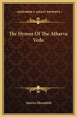 The Hymns of the Atharva Veda by Bloomfield, Maurice