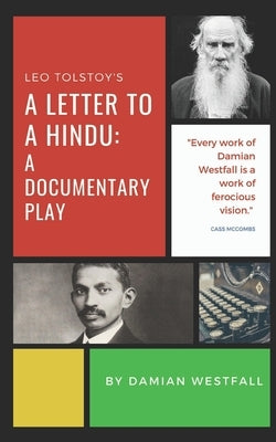 Leo Tolstoy's A Letter to a Hindu: a documentary play by Tolstoy, Leo