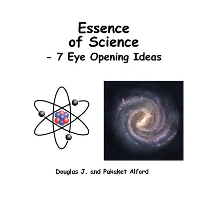 Essence of Science - 7 Eye Opening Ideas by Alford, Douglas