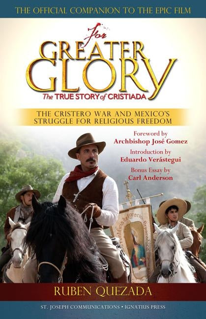 For Greater Glory by Quezada, Ruben