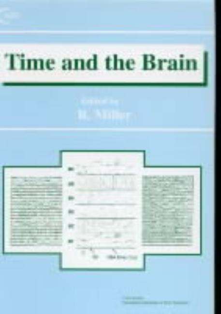 Time and the Brain by Miller, Robert