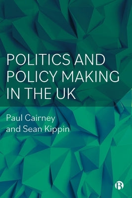 Politics and Policy Making in the UK by Cairney, Paul