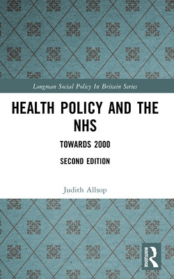 Health Policy and the NHS: Towards 2000 by Allsop, Judith