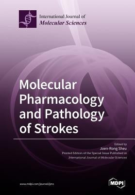 Molecular Pharmacology and Pathology of Strokes by Sheu, Joen-Rong
