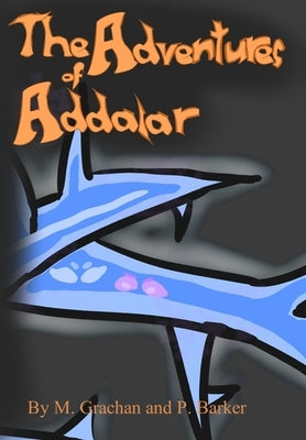 The Adventures of Addalar by Barker, P.