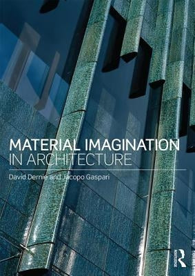 Material Imagination in Architecture by Dernie, David