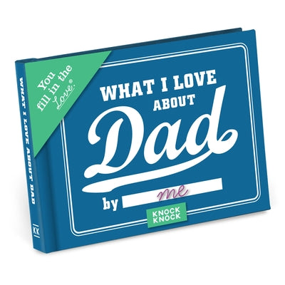 What I Love about Dad Fill in the Love Book by Knock Knock