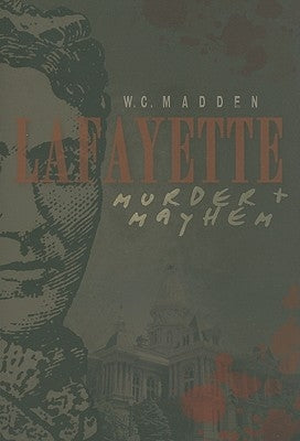 Lafayette Murder & Mayhem by Madden, W. C.