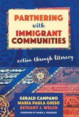 Partnering with Immigrant Communities: Action Through Literacy by Campano, Gerald