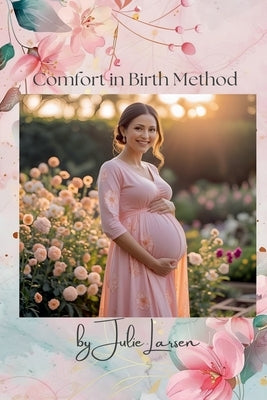 Comfort in Birth Method Third Edition by Larsen, Julie