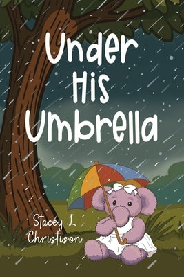 Under His Umbrella by Christison, Stacey L.