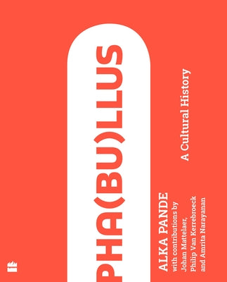 Pha(bu)Llus: A Cultural History by Alka Pande