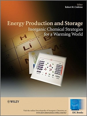 Energy Production and Storage: Inorganic Chemical Strategies for a Warming World by Crabtree, Robert H.