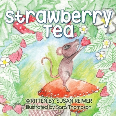 Strawberry Tea by Reimer, Susan
