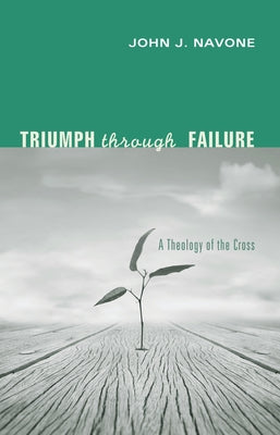 Triumph Through Failure by Navone, John J. Sj