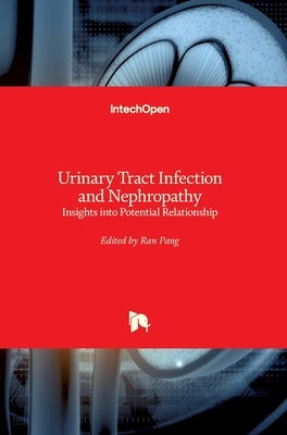 Urinary Tract Infection and Nephropathy: Insights into Potential Relationship by Pang, Ran
