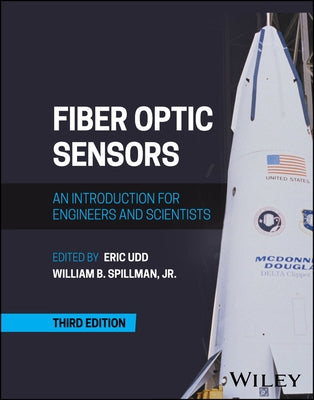 Fiber Optic Sensors: An Introduction for Engineers and Scientists by Udd, Eric