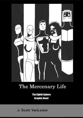 The Mercenary Life by Vanlester, J. Scott
