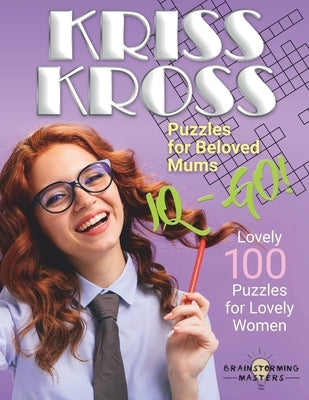 Large Print Kriss Kross Puzzles for Beloved Mums: Lovely 100 Puzzles for Lovely Women by Master, Brainstorming
